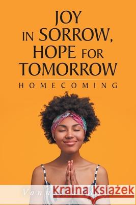 Joy in Sorrow, Hope for Tomorrow: Homecoming Vonnetta Mayo 9781639619108