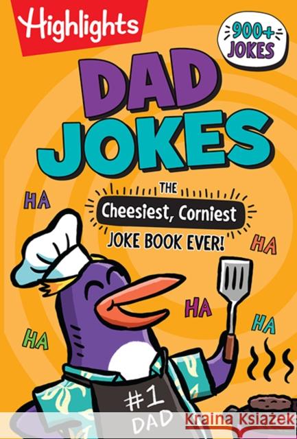 Dad Jokes: The Cheesiest, Corniest Joke Book Ever! Highlights 9781639621538 Highlights Press