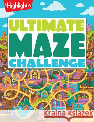 Ultimate Maze Challenge Highlights 9781639624386 Highlights Press