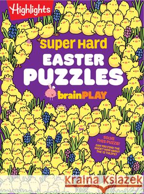 Super Hard Easter Puzzles Brainplay Highlights 9781639624416 Highlights Press