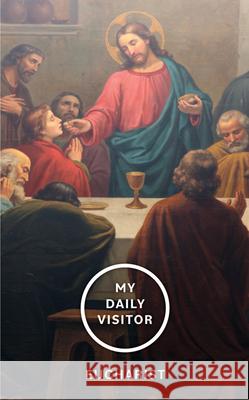 My Daily Visitor: Eucharist Father Patrick Mary Brisco 9781639660025 Our Sunday Visitor (IN)