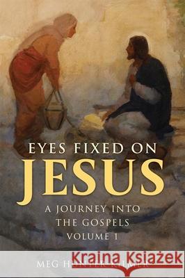 Eyes Fixed on Jesus, Vol. 1: A Journey Into the Gospels Meg Hunter-Kilmer 9781639663026 Our Sunday Visitor