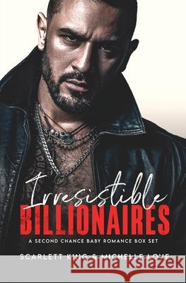 Irresistible Billionaires: A Second Chance Romance Box Set Scarlett King Michelle Love 9781639700776