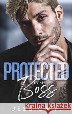 Protected By My Boss: Liebesroman  9781639700929 Blessings for All, LLC
