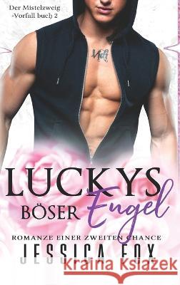 Luckys Böser Engel: Romanze einer zweiten Chance Jessica Fox, Jessica F 9781639702107 Blessings for All, LLC