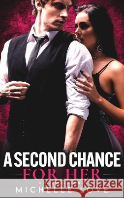 A Second Chance for Her: A Billionaire Romance Michelle Love   9781639702688 Michelle Love