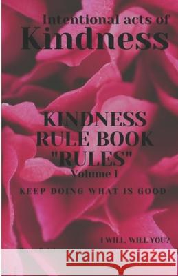 Kindness Rule Book Rules: Intentional Acts Of Kindness Renée Johnson 9781639722815 Primedia Elaunch LLC