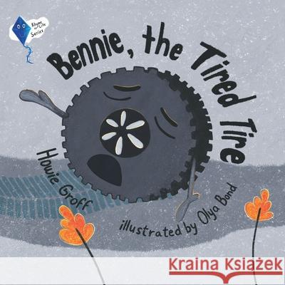 Bennie, The Tired Tire Howie Groff 9781639723935