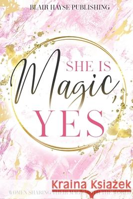 She is Magic, Yes Blair Hayse 9781639726561 Blair Hayse International