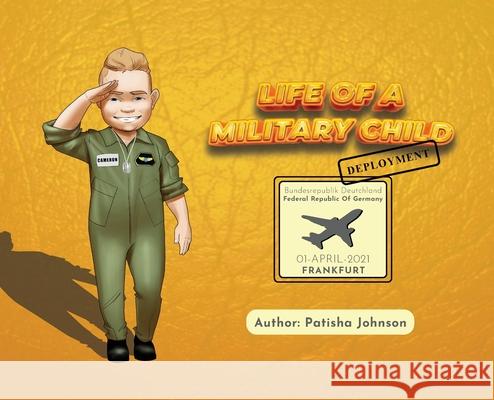 Life of a Military Child: Deployment Patisha Johnson 9781639726752 Life of a Military Child