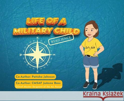Life of a Military Child: Resilience Joanne Bass Patisha Johnson 9781639726844 Life of a Military Child