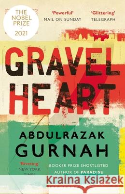 Gravel Heart: By the Winner of the 2021 Nobel Prize in Literature Gurnah, Abdulrazak 9781639730018 Bloomsbury Publishing