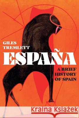 España: A Brief History of Spain Tremlett, Giles 9781639730575