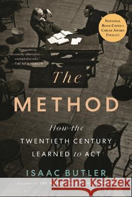 The Method: How the Twentieth Century Learned to ACT Isaac Butler 9781639730766 Bloomsbury Publishing