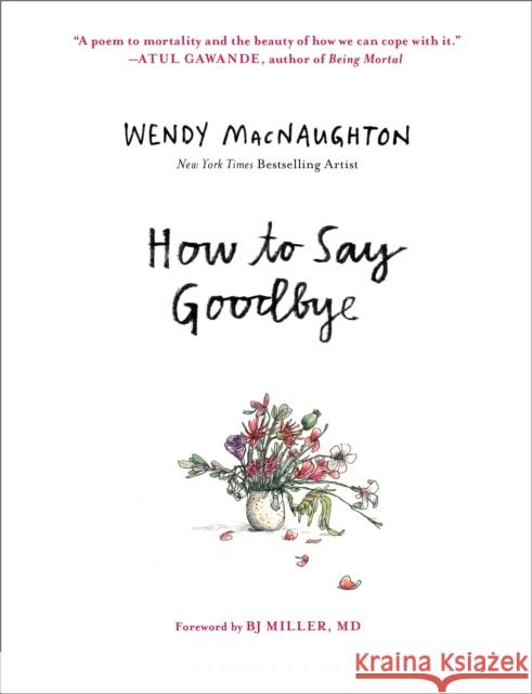 How to Say Goodbye Wendy MacNaughton 9781639730858 Bloomsbury Publishing USA