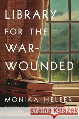 Library for the War-Wounded Monika Helfer 9781639732395