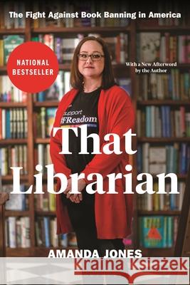 That Librarian: The Fight Against Book Banning in America Amanda Jones 9781639737246 Bloomsbury Publishing