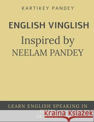 ENGLISH VINGLISH inspired by NEELAM PANDEY Neelam Pandey 9781639742387