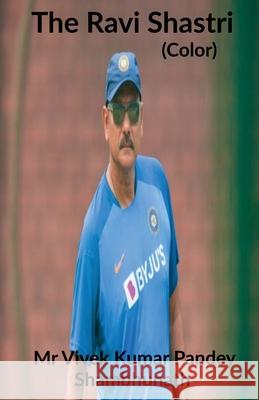 The Ravi Shastri (Color) MR Vivek 9781639743469