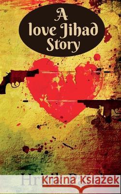 A Love Jihad Story Hritik Patel 9781639747092