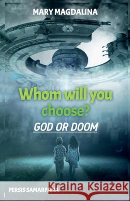 Whom Will You Choose? God or Doom Mary Magdalina 9781639747115 Notion Press, Inc.