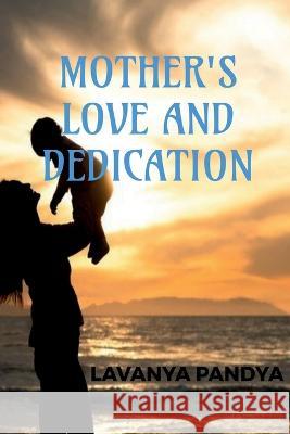 Mother's Love and Dedication Lavanya Pandya 9781639747443