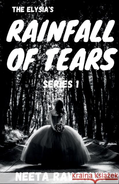 The Elysia's Rainfall of Tears Series 1 Neeta Ravariya 9781639748938 Notion Press, Inc.