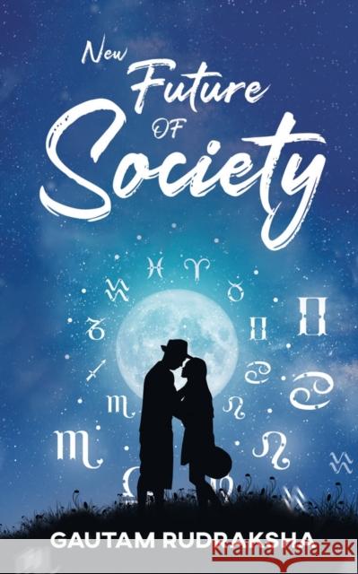 New Future of Society Gautam Rudraksha 9781639749775 Notion Press, Inc.