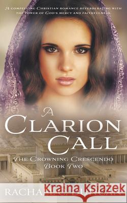 A Clarion Call: A Historical Christian Romance Rachael C Duncan 9781639770151 Ckn Christian Publishing