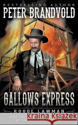 Gallows Express: A Classic Western Peter Brandvold 9781639770755 Wolfpack Publishing