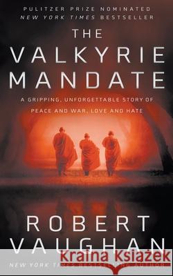 The Valkyrie Mandate: The Book That Changed History Robert Vaughan 9781639770892 Wolfpack Publishing LLC