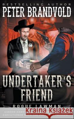 Undertaker's Friend: A Classic Western Peter Brandvold 9781639772117