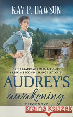 Audrey's Awakening: A Historical Christian Romance Kay P Dawson 9781639772230 Ckn Christian Publishing