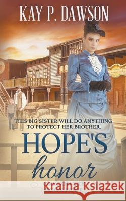 Hope's Honor: A Historical Christian Romance Kay P Dawson 9781639772278 Ckn Christian Publishing