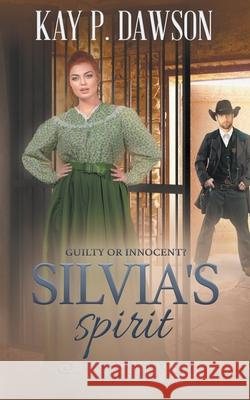 Sylvia's Spirit: A Historical Christian Romance Kay P. Dawson 9781639772292 Ckn Christian Publishing