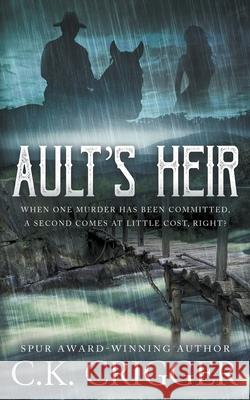 Ault's Heir: A Traditional Western Novel C K Crigger 9781639772650 Wolfpack Publishing