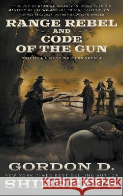 Range Rebel and Code of the Gun: Two Full Length Western Novels Gordon D Shirreffs   9781639773176 Wolfpack Publishing LLC