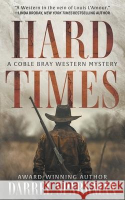 Hard Times: A Coble Bray Western Mystery Darrel Sparkman 9781639773367 Wolfpack Publishing LLC