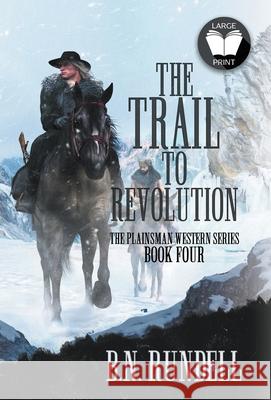 The Trail to Revolution: A Classic Western Series B. N. Rundell 9781639774234 Wolfpack Publishing