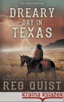 Dreary Day in Texas: A Christian Western Reg Quist   9781639774562 Ckn Christian Publishing