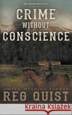 Crime Without Conscience: A Christian Western Reg Quist 9781639774593