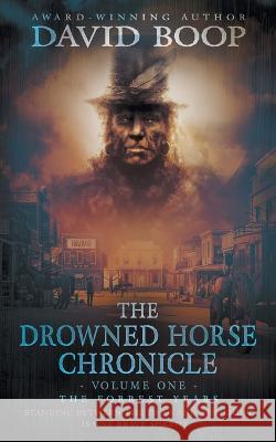 The Drowned Horse Chronicle: The Forrest Years David Boop   9781639775057