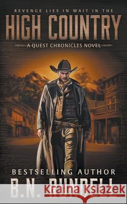 High Country: A Classic Western Series B. N. Rundell 9781639775156 Wolfpack Publishing LLC