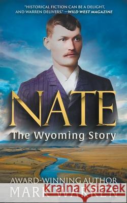 Nate the Wyoming Story: A Historical Fiction Novel Mark Warren 9781639775361 Wolfpack Publishing LLC