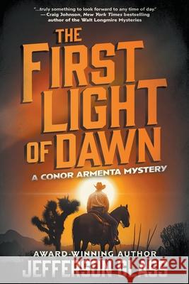 The First Light of Dawn: A Conor Armenta Western Mystery Jefferson Glass 9781639775439 Wolfpack Publishing LLC