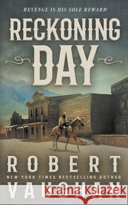 Reckoning Day: A Classic Western Novella Robert Vaughan 9781639775651 Wolfpack Publishing LLC