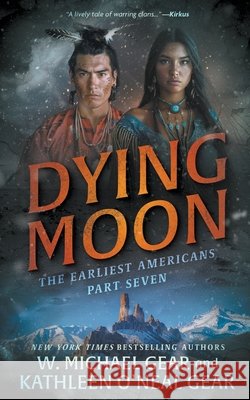 Dying Moon: A Historical Fantasy Series W. Michael Gear Kathleen O'Nea 9781639775798