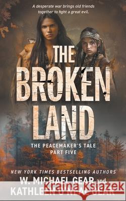 The Broken Land: A Historical Fantasy Series W. Michael Gear Kathleen O'Nea 9781639775842 Wolfpack Publishing LLC