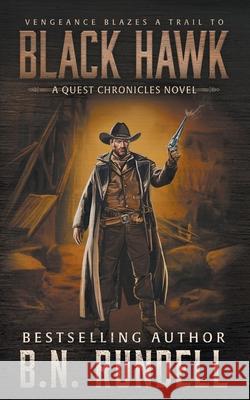 Black Hawk: A Classic Western Series B. N. Rundell 9781639776504 Wolfpack Publishing LLC