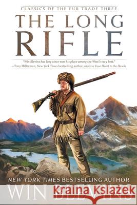 The Long Rifle: (A Mountain Man Narrative) Win Blevins 9781639776702